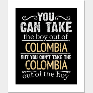 You Can Take The Boy Out Of Colombia But You Cant Take The Colombia Out Of The Boy - Gift for Colombian With Roots From Colombia Posters and Art